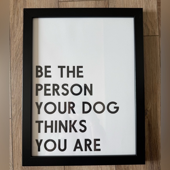 West & Willow Other - “Be the Person Your Dog Thinks You Are” Print (frame included)